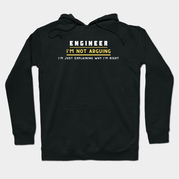 Engineer ,I'm not arguing im just explaining why i'm right Hoodie by bougieFire